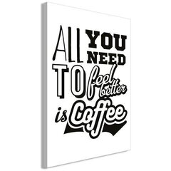 Maal - All You Need to Feel Better Is Coffee (1 Part) Vertical hind ja info | Seinapildid | kaup24.ee