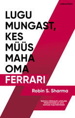 Lugu mungast, kes müüs maha oma Ferrari, Robin Sharma цена и информация | Книги по экономике | kaup24.ee