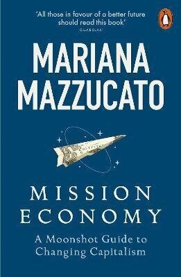 Mission Economy: A Moonshot Guide to Changing Capitalism цена и информация | Entsüklopeediad, teatmeteosed | kaup24.ee