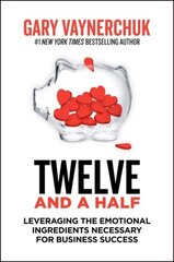 Twelve and a Half: Leveraging the Emotional Ingredients Necessary for Business Success hind ja info | Entsüklopeediad, teatmeteosed | kaup24.ee