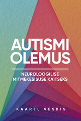 Autismi olemus, Kaarel Veskis hind ja info | Eneseabiraamatud | kaup24.ee