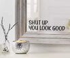 "Shut Up You Look Good" tsitaat, Inspireeriv peeglikaunistus, must ja läikiv vinüülseinakleebis (23 x 6 cm) цена и информация | Seinakleebised | kaup24.ee