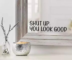 Цитата «Shut Up You Look Good» на наклейке на зеркало. Вдохновляющая черно-глянцевая виниловая наклейка на стену (23 x 6 см) цена и информация | Декоративные наклейки | kaup24.ee