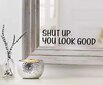 Peeglikleebis "Shut Up You Look Good" tsitaat. Inspireeriv, must ja läikiv vinüülseinakleebis (23 x 6 cm) цена и информация | Seinakleebised | kaup24.ee