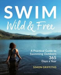 Swim Wild and Free: A Practical Guide to Swimming Outdoors 365 Days a Year цена и информация | Энциклопедии, справочники | kaup24.ee