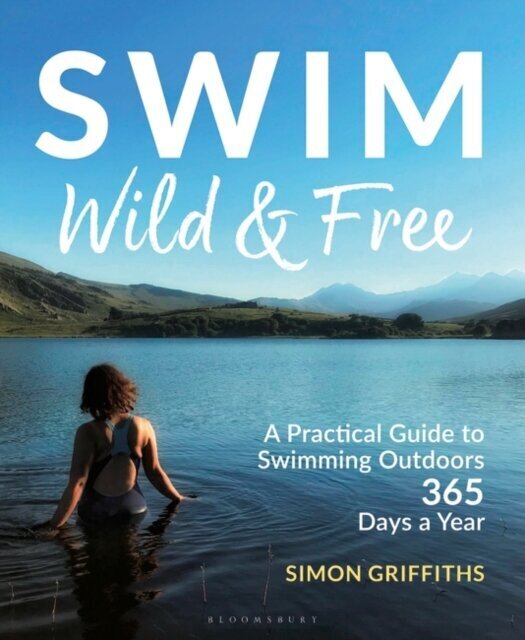 Swim Wild and Free: A Practical Guide to Swimming Outdoors 365 Days a Year цена и информация | Entsüklopeediad, teatmeteosed | kaup24.ee