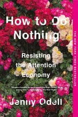 How To Do Nothing: Resisting the Attention Economy цена и информация | Энциклопедии, справочники | kaup24.ee