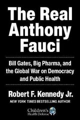 The Real Anthony Fauci: Bill Gates, Big Pharma, and the Global War on Democracy and Public Health hind ja info | Entsüklopeediad, teatmeteosed | kaup24.ee