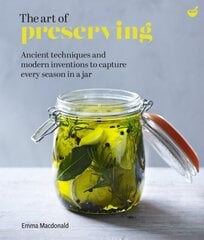 Art of Preserving: Ancient techniques and modern inventions to capture every season in a jar New edition цена и информация | Энциклопедии, справочники | kaup24.ee