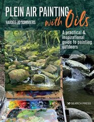 Plein Air Painting with Oils: A Practical & Inspirational Guide to Painting Outdoors hind ja info | Entsüklopeediad, teatmeteosed | kaup24.ee