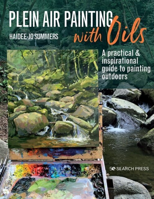 Plein Air Painting with Oils: A Practical & Inspirational Guide to Painting Outdoors цена и информация | Entsüklopeediad, teatmeteosed | kaup24.ee