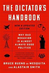 The Dictator's Handbook: Why Bad Behavior Is Almost Always Good Politics цена и информация | Книги по социальным наукам | kaup24.ee