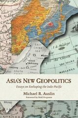 Asia's New Geopolitics: Essays On Reshaping The Indo-Pacific hind ja info | Võõrkeele õppematerjalid | kaup24.ee