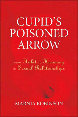 Cupid's Poisoned Arrow: From Habit To Harmony In Sexual Relationships цена и информация | Võõrkeele õppematerjalid | kaup24.ee