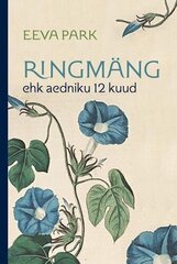 Ringmäng Ehk Aedniku 12 Kuud цена и информация | Биографии, автобиогафии, мемуары | kaup24.ee