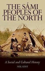 Sami Peoples Of The North: A Social And Cultural History hind ja info | Võõrkeele õppematerjalid | kaup24.ee