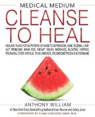 Medical Medium Cleanse To Heal: Healing Plans For Sufferers Of Anxiety, Depression, Acne, Eczema, Lyme, Gut Problems, Brain Fog, Weight Issues, Migraines, Bloating, Vertigo, Psoriasis, Cysts, Fatigue, Pcos, Fibroids, Uti, Endometriosis hind ja info | Võõrkeele õppematerjalid | kaup24.ee