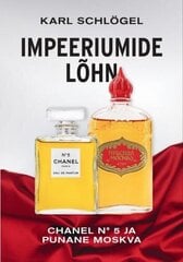 Impeeriumide Lõhn: Chanel N° 5 Ja Punane Moskva hind ja info | Ajalooraamatud | kaup24.ee