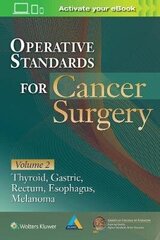 Operative Standards For Cancer Surgery: Volume Ii: Thyroid, Gastric, Rectum, Esophagus, Melanoma hind ja info | Võõrkeele õppematerjalid | kaup24.ee