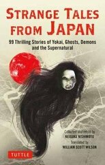 Strange Tales From Japan: 99 Chilling Stories Of Yokai, Ghosts, Demons And The Supernatural hind ja info | Võõrkeele õppematerjalid | kaup24.ee