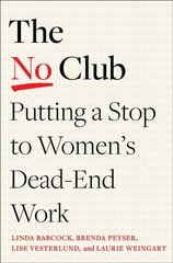 The No Club: Putting a Stop to Women's Dead-End Work hind ja info | Entsüklopeediad, teatmeteosed | kaup24.ee