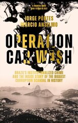 Operation Car Wash: Brazil's Institutionalized Crime and The Inside Story of the Biggest Corruption Scandal in History цена и информация | Энциклопедии, справочники | kaup24.ee