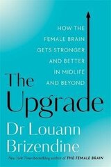 Upgrade: How the Female Brain Gets Stronger and Better in Midlife and Beyond цена и информация | Энциклопедии, справочники | kaup24.ee