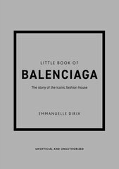 Little Book of Balenciaga: The Story of the Iconic Fashion House цена и информация | Энциклопедии, справочники | kaup24.ee