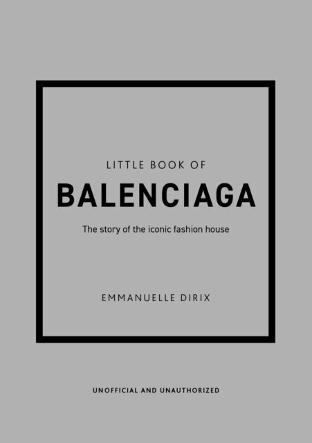 Little Book of Balenciaga: The Story of the Iconic Fashion House hind ja info | Entsüklopeediad, teatmeteosed | kaup24.ee