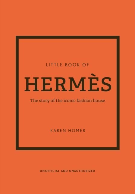 Little Book of Hermes : The story of the iconic fashion house цена и информация | Entsüklopeediad, teatmeteosed | kaup24.ee