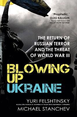 Blowing Up Ukraine: The Return Of Russian Terror And The Threat Of World War Iii hind ja info | Võõrkeele õppematerjalid | kaup24.ee