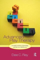 Advanced Play Therapy: Essential Conditions, Knowledge, And Skills For Child Practice hind ja info | Võõrkeele õppematerjalid | kaup24.ee