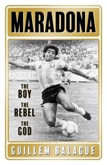 Maradona : The Boy. The Rebel. The God. hind ja info | Entsüklopeediad, teatmeteosed | kaup24.ee
