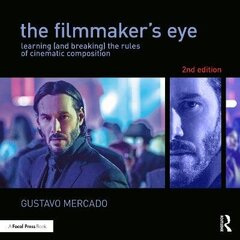 Filmmaker's Eye: Learning (And Breaking) The Rules Of Cinematic Composition 2Nd Edition цена и информация | Пособия по изучению иностранных языков | kaup24.ee