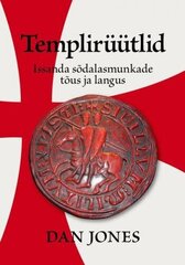 Templirüütlid: Jumala Pühade Sõdalaste Tõus Ja Langus цена и информация | Исторические книги | kaup24.ee