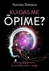 Kuidas Me Õpime: Miks Aju Õpib Paremini Kui Mistahes Masin… Esialgu цена и информация | Энциклопедии, справочники | kaup24.ee