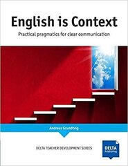 English Is Context: Practical Pragmatics For Clear Communication цена и информация | Пособия по изучению иностранных языков | kaup24.ee