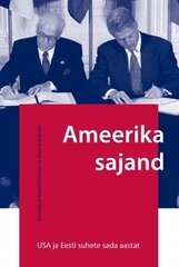 Ameerika Sajand. Usa Ja Eesti Suhete Sada Aastat цена и информация | Исторические книги | kaup24.ee