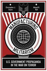 Manufacturing Militarism: U.s. Government Propaganda In The War On Terror hind ja info | Võõrkeele õppematerjalid | kaup24.ee