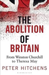 Abolition of Britain: From Winston Churchill to Theresa May цена и информация | Книги по социальным наукам | kaup24.ee