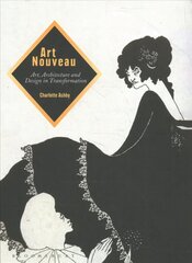 Art Nouveau: Art, Architecture and Design in Transformation цена и информация | Книги об искусстве | kaup24.ee