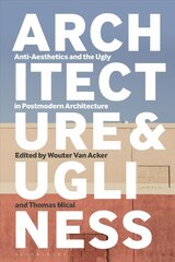 Architecture and Ugliness: Anti-Aesthetics and the Ugly in Postmodern Architecture hind ja info | Arhitektuuriraamatud | kaup24.ee