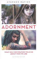 Adornment: What Self-Decoration Tells Us About Who We Are цена и информация | Исторические книги | kaup24.ee