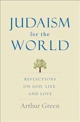Judaism for the World: Reflections on God, Life, and Love цена и информация | Духовная литература | kaup24.ee
