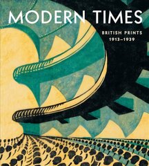 Modern Times: British Prints, 1913-1939 цена и информация | Книги об искусстве | kaup24.ee