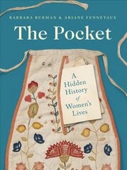 Pocket: A Hidden History of Women's Lives, 1660-1900 hind ja info | Kunstiraamatud | kaup24.ee