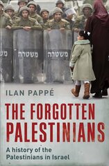 Forgotten Palestinians: A History of the Palestinians in Israel цена и информация | Исторические книги | kaup24.ee