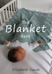 Blanket Book: A Book of Knitting Patterns and Therapy Bringing You Comfort for a Peaceful Life. цена и информация | Книги об искусстве | kaup24.ee