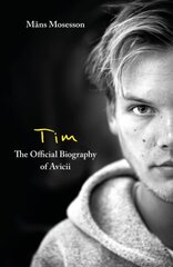 Tim - The Official Biography of Avicii hind ja info | Elulooraamatud, biograafiad, memuaarid | kaup24.ee