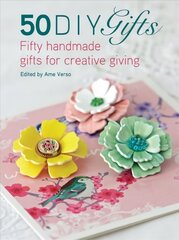 50 DIY Gifts: Fifty handmade gifts for creative giving цена и информация | Книги об искусстве | kaup24.ee